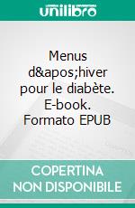 Menus d'hiver pour le diabète. E-book. Formato EPUB ebook di Cedric Menard