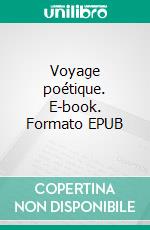 Voyage poétique. E-book. Formato EPUB ebook