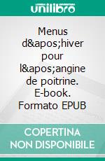 Menus d&apos;hiver pour l&apos;angine de poitrine. E-book. Formato EPUB ebook