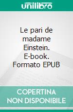 Le pari de madame Einstein. E-book. Formato EPUB ebook di Claire Wagner-Rémy