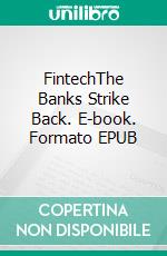 FintechThe Banks Strike Back. E-book. Formato EPUB ebook
