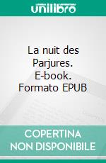 La nuit des Parjures. E-book. Formato EPUB ebook