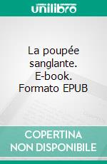 La poupée sanglante. E-book. Formato EPUB