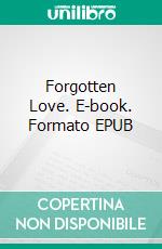 Forgotten Love. E-book. Formato EPUB ebook
