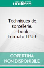 Techniques de sorcellerie. E-book. Formato EPUB ebook
