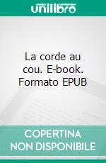 La corde au cou. E-book. Formato EPUB ebook