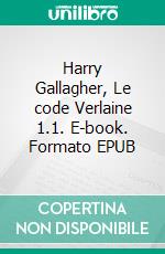 Harry Gallagher, Le code Verlaine 1.1. E-book. Formato EPUB