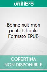 Bonne nuit mon petit. E-book. Formato EPUB