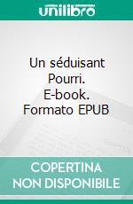 Un séduisant Pourri. E-book. Formato EPUB