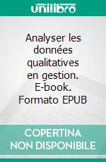 Analyser les données qualitatives en gestion. E-book. Formato EPUB ebook