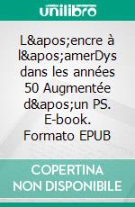 L'encre à l'amerDys dans les années 50 Augmentée d'un PS. E-book. Formato EPUB ebook di Gérard Baudoing-Savois