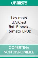 Les mots d'AliC'est fini. E-book. Formato EPUB ebook di Ali Gutierrez