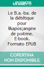 Le B.a.-ba. de la diététique pour l&apos;angine de poitrine. E-book. Formato EPUB ebook