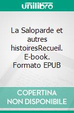 La Saloparde et autres histoiresRecueil. E-book. Formato EPUB ebook