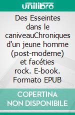 Des Esseintes dans le caniveauChroniques d'un jeune homme (post-moderne) et facéties rock. E-book. Formato EPUB ebook