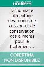 Dictionnaire alimentaire des modes de cuisson et de conservation des aliments pour le traitement diététique de l'ostéoporose. E-book. Formato EPUB ebook di Cédric Menard