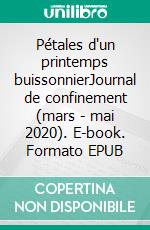 Pétales d'un printemps buissonnierJournal de confinement (mars - mai 2020). E-book. Formato EPUB ebook di Michèle Obadia