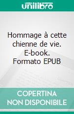 Hommage à cette chienne de vie. E-book. Formato EPUB ebook di Vareil Mod