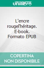 L'encre rougel'héritage. E-book. Formato EPUB ebook