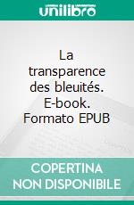 La transparence des bleuités. E-book. Formato EPUB ebook di Julien Quittelier