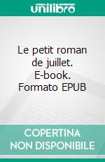 Le petit roman de juillet. E-book. Formato EPUB ebook di Jean Pierre Ceton