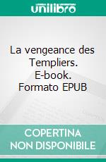 La vengeance des Templiers. E-book. Formato EPUB ebook di Stanislas de Guaita