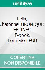 Leïla, ChatonneCHRONIQUES FELINES. E-book. Formato EPUB ebook