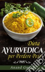 Dieta Ayurvedica per  Perdere Peso. E-book. Formato EPUB