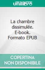 La chambre dissimulée. E-book. Formato EPUB ebook di Zoé Grin