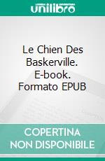 Le Chien Des Baskerville. E-book. Formato EPUB ebook di Arthur Conan Doyle