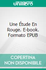 Une Étude En Rouge. E-book. Formato EPUB ebook