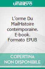 L'orme Du MailHistoire contemporaine. E-book. Formato EPUB