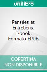 Pensées et Entretiens. E-book. Formato EPUB ebook