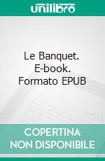 Le Banquet. E-book. Formato EPUB ebook