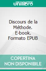 Discours de la Méthode. E-book. Formato EPUB ebook