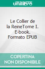 Le Collier de la ReineTome I. E-book. Formato EPUB ebook