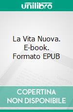 La Vita Nuova. E-book. Formato EPUB ebook di Alighieri Dante