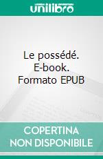 Le possédé. E-book. Formato EPUB ebook