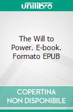 The Will to Power. E-book. Formato EPUB ebook