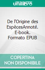 De l'Origine des EspècesAnnoté. E-book. Formato EPUB ebook di Charles Darwin