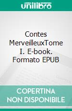 Contes MerveilleuxTome I. E-book. Formato EPUB ebook di Hans Christian Andersen