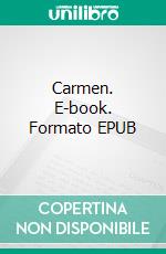 Carmen. E-book. Formato EPUB ebook di Prosper Mérimée