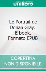 Le Portrait de Dorian Gray. E-book. Formato EPUB ebook