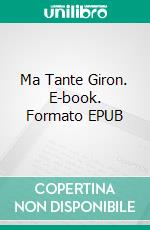 Ma Tante Giron. E-book. Formato EPUB ebook