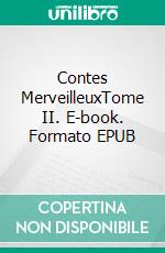 Contes MerveilleuxTome II. E-book. Formato EPUB ebook di Hans Christian Andersen