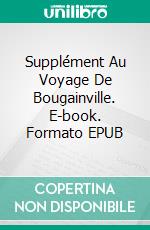 Supplément Au Voyage De Bougainville. E-book. Formato EPUB ebook