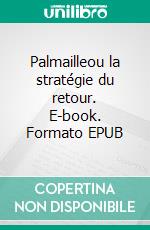 Palmailleou la stratégie du retour. E-book. Formato EPUB