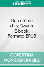 Du côté de chez Swann. E-book. Formato EPUB ebook