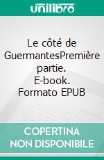 Le côté de GuermantesPremière partie. E-book. Formato EPUB ebook