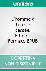 L'homme à l'oreille cassée. E-book. Formato EPUB